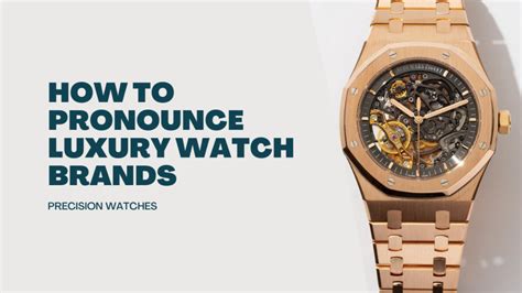 The Ultimate Guide to Pronouncing Luxury Watch Brands